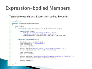  Testando o uso de uma Expression-bodied Property:
 