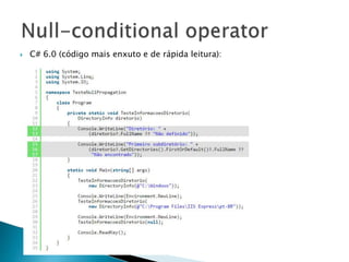  C# 6.0 (código mais enxuto e de rápida leitura):
 