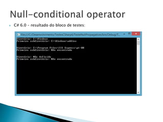  C# 6.0 – resultado do bloco de testes:
 