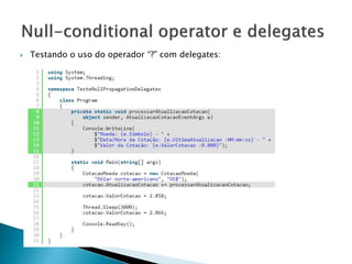  Testando o uso do operador “?” com delegates:
 