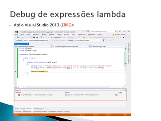 Até o Visual Studio 2013 (ERRO):
 