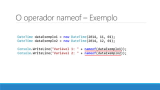 O operador nameof – Exemplo
 