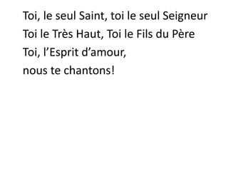 Louange à toi Dieu créateur
Paix sur la terre pour les hommes
Joie de ton ciel dans notre temps
Gloire et louange pour les siècles !