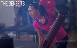 The benefits
G a i n i n c r e a s e d f u n c t i o n a l s t r e n g t h a n d
m o b i l i t y i n t h e g y m t o u s e i n e v e r y d ay l i f e
[+]
 