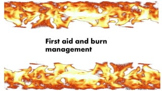 First aid and burn
management
Name- Kunal Kate
 