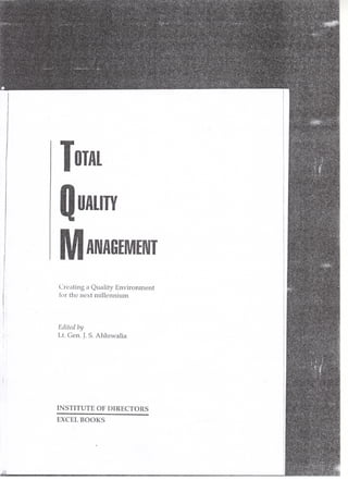 ToTAL
UALITY
MANAGEMENT
Creating a Quality Environment
for the next millennium
Edited by
Lt. Gen. J. S. Ahluwalia1,-
INSTITUTE OF DIRECTORS
EXCEL BOOKS
,i~
 