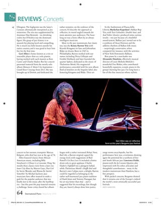 REVIEWS Concerts
64 International Piano May/June 2016
Ellington. The highpoint was the latter’s
Caravan, idiomatically interpreted as jive
misterioso. The trio was supplemented by
drummer Han Bennink – no shrinking
violet; but D’Andrea was the dominant
ﬁgure. His grasp of jazz history is so
assured, his playing lucid and compelling.
He is much too little known outside his
native country, and it was good to hear him
live for the ﬁrst time.
Geri Allen is better known as a trio or
ensemble player than as a solo pianist,
having worked with such masters as Ron
Carter and Charlie Haden. But her concert
presented material from the mostly solo
album Motown & Motor City Inspirations –
Grand River Crossings from 2013. She was
brought up in Detroit, and dedicated the
concert to her mentor, trumpeter Marcus
Belgrave, who died last year at the age of 78.
Allen featured classics from African-
American music, including Billy
Strayhorn’s A Flower is a Lovesome Thing. Yet
mostly these classics were from a later era:
Inner City Blues by Marvin Gaye, That Girl
by Stevie Wonder and Wanna Be Startin’
Somethin’ by Michael Jackson. Jazz
musicians have often wanted to make a
grab for the popular audience that was
ﬁnally lost to the music after the hardbop
era – but this post-50s pop material remains
a challenge. Some critics found her album
rather tentative; on the evidence of the
concert, I’d describe the approach as
reﬂective, its mood angled towards the
most attentive jazz audiences. The hour-
long set was a brave effort by an always
intelligent musician.
More in the jazz mainstream, but classic
too, was the Kenny Barron Trio with
Kiyoshi Kitagawa on bass and Johnathan
Blake on drums. Born in 1947 in
Philadelphia, Barron worked with star
names including Dizzy Gillespie and
Freddie Hubbard, and later founded the
quartet Sphere, dedicated to the music of
Thelonious Monk. His magisterial
performance coincided with his new album
Book of Intuition on the Impulse label, also
featuring Kitagawa and Blake. Their set
began with a rather restrained Bebop. Next,
Bud Like, a Barron original, upped the
energy level, with suggestions of Bud
Powell’s Un Poco Loco. It included a festive
drum solo to great applause. Charlie
Haden’s Nightfall was a plangent ballad,
while Thelonious Monk’s Shuffle Boil and
Barron’s own Calypso were a delight. Barron
could be regarded as belonging to the
rather well-mannered jazz piano tradition
of Hank Jones and Tommy Flanagan, but
his set was better than that – and it
suggested that his recordings, ﬁne though
they are, haven’t always done him justice.
In the Auditorium of Piazza della
Libertà, Markelian Kapedani’s Balkan Bop
Trio, with Yuri Goloubev (double bass) and
Asaf Sirkis (drums), produced some curious
results – not just because of a doubtful
sound-system.‘Balkan jazz’ turned out to be
a synthesis of Oscar Peterson and the
additive rhythms of Balkan folk music
– surprisingly conservative, when
compared, for instance, with the activities
of New York Downtown Balkans.
Best piano by a non-leader was
Alexander Hawkins, effectively musical
director of Louis Moholo-Moholo’s
wonderful Five Blokes, who contributed
beautifully expansive, ecstatic piano to the
group’s burning free jazz. I’ve long been a
fan of this ﬁne musician whose stylistic
range seems encyclopedic, but his
performance here was a revelation, showing
again the potential for a synthesis of free
and South African jazz. Lawrence Fields,
pianist with the Jo Lovano Quartet, also
impressed, with his sober, articulate and
thoughtful contributions – more in the
modern mainstream than Hawkins, but a
ﬁne prospect.
With packed concerts, Bergamo showed
that it remains one of the Europe’s, indeed
the world’s, most artistically successful jazz
festivals.
ANDY HAMILTON
Geri Allen was on reﬂective
form at this year’s Bergamo Jazz festival
©GIANFRANCOROTA
⌂
IPMJ16_060-064_R_ConcertRevs0504BWM.indd 64 05/04/2016 10:56
 