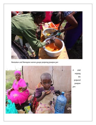 Naretukon and Namayana women groups preparing pawpaw jam
A child
enjoying
the
prepared
pawpaw
jam
 