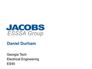Daniel Durham
Georgia Tech
Electrical Engineering
ES45
 