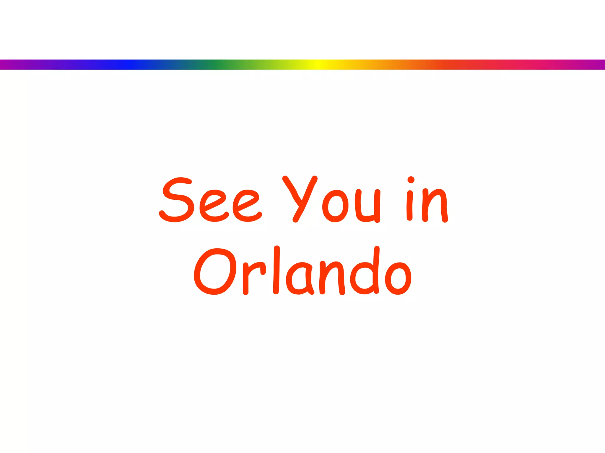 See You in
Orlando
 