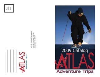 _____________________________
Place
Stamp
Here
ATLASADVENTURETRIPS
2001BERINGDRSTE#6J
HOUSTONTX77057
2009 Catalog
Adventure TripsAdventure Trips
 