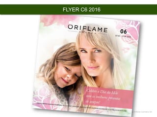 Copyright ©2015 by Oriflame Cosmetics SA
FLYER C6 2016
 