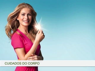 CUIDADOS DO CORPO
 