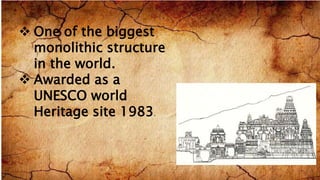  One of the biggest
monolithic structure
in the world.
 Awarded as a
UNESCO world
Heritage site 1983.
 