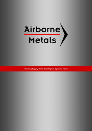 Airborne
Metals
Creating Supply Chain Stability in a Dynamic World
 