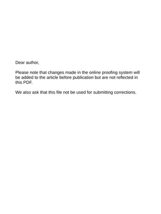 Dear author,
Please note that changes made in the online proofing system will
be added to the article before publication but are not reflected in
this PDF.
We also ask that this file not be used for submitting corrections.
 