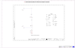 ACDA1
EXECUTEDEJEC. /EJEC. /EJEC. /EJEC. /
CHECKEDVERIF. /VERIF. /VERIF. /VERIF. /
LIBER. /LIBER. /LIBER. /LIBER. / RELEASED
FECHA LBFECHA LBFECHA LBFECHA LB/REL DAT HOJA /HOJA /HOJA /HOJA /SHEET ////
1110987654321
A
B
C
D
E
F
G
H
Bimetal Thermal
Relay
Push-Button
Switch
Lamp
Heater
Thermostat
Fan
Thermomagnetic
Relay Coil
N.C. Contact
N.O. Contact
BCT
SYMBOLS
Breaker
Toggle Switch
M
G
W
G
W
SCADA 4-20mA
Receptacle Duplex
GFI
Power supply unit
M
Capacitive Bushing
Solid Bushing
Test switches
+
=
NO. MODIFICATION DATE NAME
SHEET
654321 7 8 9 10 11 12
D
C
B
A
E
F
G
H
DRAWINGBYCAD
DONOTMODIFYMANUALLY
FuerdiesetechnischeUnterlagebehaltenwirunsgemaess
DIN34Abschnitt2.1und2.2alleRechtevor.
STANDARD
VERIFIED
EXEC.
DATE
ORIGIN. REPL.BY SH.REPL.
654321 7 8 9 10 11 12
D
C
B
A
E
F
G
H
LANGUAGE: PROJECT:
3
8
ENKFX
MOTOR DRIVE UNIT17.11.2015
KFX
4721613_01
01 DES. OF POS. 27.11.15 CSO
31X1
C
NC NO
S24
A1
A2/3.F5
K30
A1
15
25
16
18
26
28
A2
K30
/3.E5
/4.C4
40X20
41X20
34
50X1 47
X1:7A
/1.E6
X1:2A
/1.B6
INCOMPLETE SWITCHING OPERATION
CONTROL POTENTIAL TERMINALS
10004455533
OSCARGA
OSCARGA
08.22.2016
DCHAVERO
WTM HUEHUETOCA, EDO. MÉXICO PRODUCT ENGINEERING 15 30
000
MOTOR DRIVE INCOMPLETE OPERATION SCHEMATIC DIAGRAMMOTOR DRIVE INCOMPLETE OPERATION SCHEMATIC DIAGRAMMOTOR DRIVE INCOMPLETE OPERATION SCHEMATIC DIAGRAMMOTOR DRIVE INCOMPLETE OPERATION SCHEMATIC DIAGRAM
01150-1600118-2150-1600118-2150-1600118-2150-1600118-2
-
+
MOTOR DRIVE INCOMPLETE OPERATION SCHEMATIC DIAGRAM01
 