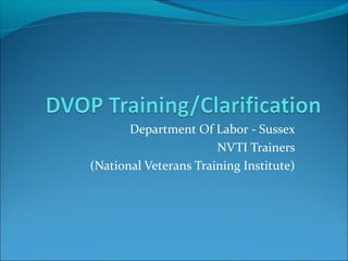 Department Of Labor - Sussex
NVTI Trainers
(National Veterans Training Institute)
 