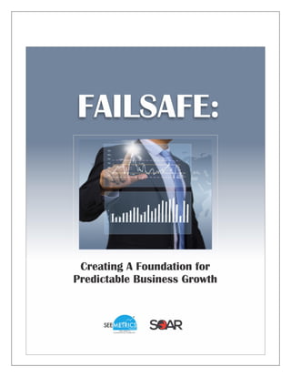 FAILSAFE: Creating A Foundation for Predictable Business Growth 2
About the Authors:
SeeMetrics Partners is an Executive C...