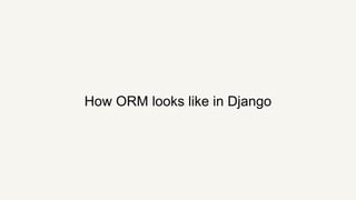 How ORM looks like in Django
 