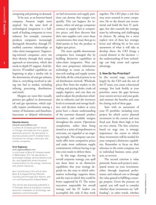 commentITmatters
3
strategy+businessissue61
computing and printing on demand.
To be sure, as an Internet-based
company, Amazon might seem
atypical, but the same level of
technological integration is a hall-
mark of leading companies in every
industry. For example, consumer
products companies increasingly
distinguish themselves through IT-
enabled customer relationships or
value chain management. Engineer-
ing-oriented companies carve out
their identity through their unique
approach to innovation, which also
needs in-depth IT support. And dis-
tinctive IT-enabled capabilities are
beginning to play a similar role in
the downstream oil and gas industry
(that is, everything involved in tak-
ing raw fuel to market, including
refining, processing, distribution,
and retail).
Margins are razor-thin (usually
pennies per gallon) in downstream
oil and gas operations, which typi-
cally require coordination among a
variety of businesses and franchises.
Inaccurate or delayed information
on fuel inventories and supply posi-
tions can destroy that margin very
quickly. This can happen, for in-
stance, when oil and gas companies
contract to supply fuel at competi-
tive prices, and then discover that
their own supplies can’t cover those
commitments; they must then go to
third parties to buy the product at
higher spot prices.
The most capable downstream
companies have managed this by
building distinctive capabilities in
value-chain integration. They use
their own proprietary information
technology to create an informa-
tion-rich trading and supply system
that links all the critical points in an
oil distribution network. Wholesale
prices flow from the market to the
trading and pricing desks; crude oil
supply, logistics, and cost data are
used to adjust the production sched-
ules in refineries and the inventory
levels in terminals and storage facili-
ties; and decision makers at every
point have a clearer understanding
of the customer demand, product
movement, and available margins
throughout the system. Operations
complexities, rather than being
treated as a series of impediments to
overcome, are regarded as an ongo-
ing strength. The company can rou-
tinely offer more competitive prices
and make more ambitious supply
commitments without having to go
into crisis mode to deliver them.
In this stage, drawing on the
overall corporate strategy, you spell
out those three to six distinctive
capabilities that your strategy de-
pends on, the ways in which infor-
mation technology supports them,
and the ways in which they could be
better supported by IT. The senior
executives responsible for overall
strategy and the IT leaders can
accomplish this only if they work
together. The CIO plays a role that
may seem unusual in some compa-
nies: He or she doesn’t just recom-
mend and build the best IT pack-
ages, but also counsels the strategic
team by informing and challenging
its choices. By asking for a more
explicit view of these key strategic
levers and offering his or her own
assessment of what it will take to
develop them, the CIO brings a
crucial element to the decision —
the understanding of how technol-
ogy can help create and capture
advantage.
2. How Do You Prioritize?
In this second stage, conducted
largely by the CIO and the rest of
the IT team, you create a functional
strategy. You look freshly at your
priorities, assess the gaps between
your current services and your goals,
and estimate the benefits and costs
for closing each of these gaps.
Start with an assessment of
your IT portfolio, including every
project for which you’ve planned
investment in the current and next
fiscal year. Rank them high or low
on two criteria. The first criterion,
based on stage one, is strategic
importance: the extent to which
these investments will be needed for
your company’s distinctive capabili-
ties. Remember to focus on their
relevance to the entire company, not
to individual business units, prod-
ucts, or services.
The second criterion is value
potential. Assess each project’s antic-
ipated return on your investment,
either through improved perfor-
mance and reduced cost or through
the value gained in fulfilling a strate-
gic purpose. Given the pressure on
capital, you will need to consider
whether these investments are “self-
funding”; in other words, whether
Eduardo Alvarez
eduardo.alvarez@booz.com
is a Booz & Company partner based
in Chicago, and leads the firm’s global
operations practice. He specializes in
business process and IT-enabled trans-
formations for energy, chemicals, and
utilities companies.
Srini Raghavan
srini.raghavan@booz.com
is a principal at Booz & Company based
in Washington, D.C. He specializes in
technology strategy, service delivery mod-
els, and capabilities-driven business
transformation for the energy, chemicals,
and utilities industries.
Also contributing to this article were
Booz & Company Partner Michael
Connolly and Principal Dirk Klemm, and
s+b contributing editor Edward Baker.
This article was previously published in
IT Foresight, Booz & Company’s monthly
electronic newsletter on technology; see
www.booz.com/it-foresight.
 