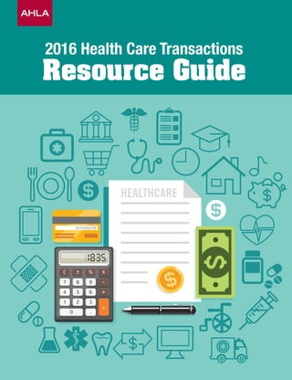 HEALTHCARE
2016 Health Care Transactions
Resource Guide
 