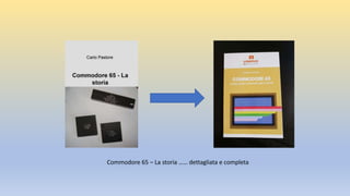 Commodore 65 – La storia …… dettagliata e completa
 