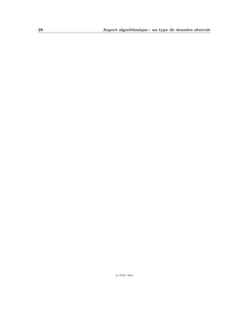 28   Aspect algorithmique : un type de donn´es abstrait
                                           e




           c IFSIC 2004
 