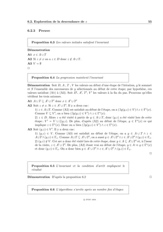 6.2. Exploration de la descendance de x                                                        55


6.2.3    Preuve


    Proposition 6.3 Les valeurs initiales satisfont l’invariant

D´monstration
 e
A1 x ∈ A ∪ T
A2 Si z = x on a z ∈ D donc z ∈ A ∪ T .
A3 V = ∅
P


    Proposition 6.4 La progression maintient l’invariant

D´monstration Soit D, A , T , V les valeurs au d´but d’une ´tape de l’it´ration, y le sommet
  e                                                 e           e          e
et S l’ensemble des successeurs de y s´lectionn´s au d´but de cette ´tape; par hypoth`se, ces
                                       e         e     e              e                e
valeurs satisfont (A1) ` (A3). Soit D , A , T , V les valeurs ` la ﬁn du pas. Prouvons qu’elles
                        a                                     a
v´riﬁent les trois axiomes.
 e
A1 A ∪ T ⊆ A ∪ T donc x ∈ A ∪ T
A2 Soit z = x. Si z ∈ A ∪ T . Il y a deux cas :
    1) z ∈ A∪T . Comme (A2) est satisfait au d´but de l’´tape, on a (∃y(y,z) ∈ V )∧z ∈ Γ∗ (x).
                                                   e         e
    Comme V ⊆ V , on a bien (∃y(y,z) ∈ V ) ∧ z ∈ Γ∗ (x).
    2) z ∈ D. Alors z a ´t´ visit´ ` partir de y ∈ A ∪ T , donc (y,z) a ´t´ visit´ lors de cette
                           ee     ea                                       ee     e
    ´tape : V = V ∪ {(y,z). De plus, d’apr`s (A2) au d´but de l’´tape, y ∈ Γ∗ (x) ce qui
    e                                            e             e         e
    implique z ∈ Γ∗ (x). Donc on a bien (∃y(y,z) ∈ V ) ∧ z ∈ Γ∗ (x).
A3 Soit (y,z) ∈ V . Il y a deux cas :
    1) (y,z) ∈ V . Comme (A3) est satisfait au d´but de l’´tape, on a y ∈ A ∪ T ∧ z ∈
                                                        e          e
    A ∪ T ∧ (y,z) ∈ Γx . Comme A ∪ T ⊆ A ∪ T , on a aussi y ∈ A ∪ T ∧ z ∈ A ∪ T ∧ (y,z) ∈ Γx .
    2) (y,z) ∈ V . Cet arc a donc ´t´ visit´ lors de cette ´tape, donc y ∈ A ⊆ A ∪ T et, ` l’issue
                                  ee       e               e                             a
    de la visite, z ∈ A ∪ T . De plus, (A2) ´tant vrai au d´but de l’´tape, y ∈ A ⇒ y ∈ Γ∗ (x)
                                               e               e        e
    et donc (y,z) ∈ Γx . On a donc bien y ∈ A ∪ T ∧ z ∈ A ∪ T ∧ (y,z) ∈ Γx .
                                                                                                P



    Proposition 6.5 L’invariant et la condition d’arrˆt impliquent le
                                                     e
    r´sultat
     e

D´monstration D’apr`s la proposition 6.2
 e                 e                                                                            P



    Proposition 6.6 L’algorithme s’arrˆte apr`s un nombre ﬁni d’´tapes
                                      e      e                  e


                                            c IFSIC 2004
 