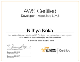 Nithya Koka
December 02, 2015
Certificate AWS-ADEV-1668
December 02, 2017
 