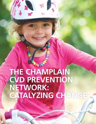 CCPN | ANNUAL REPORT 2010-11
4
THE CHAMPLAIN
CVD PREVENTION
NETWORK:
CATALYZING CHANGE
 