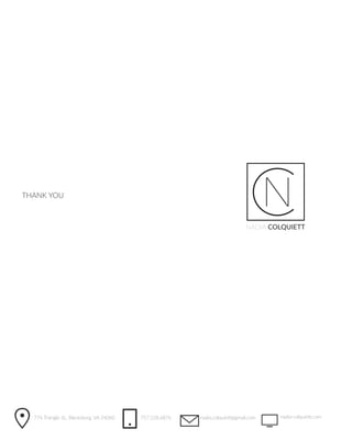 25
NADIA COLQUIETT
CNTHANK YOU
774 Triangle St., Blacksburg, VA 24060 nadia-colquiett.comnadia.colquiett@gmail.com757.528.6876
 