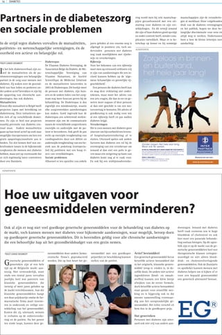 DIABETES16
In het hele diabetesverhaal zijn zo-
wel de mutualiteiten als de pa-
tiëntenverenigingen een belangrijke
partner in de zorg voor mensen met
diabetes. Zij waken over de gezond-
heid van hun leden en proberen on-
der andere actief betrokken te zijn bij
de opsporing van chronische aan-
doeningen, dus ook diabetes.
Mutualiteiten
Zowat elke mutualiteit in België heeft
projecten lopen met betrekking tot
diabeteszorg. Deze initiatieven spe-
len zich af op verschillende domei-
nen. Zo zijn er heel wat projecten
waarbij preventie van diabetes cen-
traal staat. Andere mutualiteiten
gaan op hun beurt actief op zoek naar
mogelijke risicopersonen om hen een
gratis opsporingsconsultatie aan te
bieden. Tot slot komen heel wat zie-
kenfondsen tussen in de bijkomende
zorgkosten die mensen met diabetes
hebben, maar wel op voorwaarde dat
ze zich regelmatig laten controleren
door een (huis)arts.
Diabetespas
De Vlaamse Diabetes Vereniging, de
Association Belge du Diabète, de We-
tenschappelijke Vereniging van
Vlaamse Huisartsen, de Société
Scientifique de Médecine Générale
en de mutualiteiten lanceerden in
2003 de Diabetespas. Dit boekje moet
de persoon met diabetes, zijn huis-
arts en de andere leden van het zorg-
team nog meer houvast geven bij de
behandeling. De Diabetespas is dus
eigenlijk een minidossiertje, waarin
elke zorgverstrekker aantekeningen
kan maken. Goed ingevuld kan de
diabetespas een schitterend werkin-
strument zijn om de communicatie
tussen de verschillende zorgverleners
enerzijds en anderzijds met de pa-
tient te bevorderen. Ook geeft de pas
recht op enerzijds terugbetaling van
voedingsadvies door een diëtist en
anderszijds terugbetaling van een be-
zoek aan de podoloog (voetspecia-
list) bij patiënten met een hoog ri-
sico van verwikkelingen.
Sociale problemen
Alhoewel er ten opzichte van enkele
jaren geleden al een enorme weg is
afgelegd in positieve zin, toch on-
dervinden personen met diabetes
nog vaak moeilijkheen met rijwbe-
wijs en verzekeringen.
Rijbewijs
Voor het bekomen van een rijbewijs
moet men op erewoord verklaren vrij
te zijn van aandoeningen die een in-
vloed kunnen hebben op de 'alge-
mene lichamelijke en geestelijke rij-
geschiktheid'.
Een persoon die diabetes heeft kan
en mag deze verklaring niet onder-
tekenen, maar moet het advies van
een arts vragen, die dan in eer en ge-
weten moet nagaan of deze persoon
al dan niet geschikt is om een mo-
torvoertuig te besturen. Dit advies of
goedkeuring is ook nodig voor wie
al een rijbewijs heeft en pas nadien
diabetes krijgt.
Verzekeringen
Het is voor mensen met diabetes geen
sinecure om bijvoorbeeld een levens-
of hospitalisatieverzekering af te
sluiten. Uiteraard spelen ook andere
factoren dan diabetes een rol bij de
overweging van een verzekeraar om
iemand al dan niet een polis te ge-
ven maar een weigering op basis van
diabetes komt nog al te vaak voor.
En ook bij een reisbijstandverzeke-
ring wordt men bij vele maatschap-
pijen geconfronteerd met een uit-
sluiting voor diabetes en zijn ver-
wikkelingen. En dit terwijl iemand
die zijn of haar diabetes goed opvolgt
en onder controle heeft, minder com-
plicaties ontwikkelt. Maar er is be-
terschap op komst en bij sommige
maatschappijen zijn de veranderin-
gen al merkbaar. Door volgehouden
druk van de diabetes verenigingen
en het publiek, hopen we deze be-
langrijke discriminatie voor eens en
altijd weg te werken. Ondertussen
leest u best de kleine lettertjes zeer
aandachtig.
Partners in de diabeteszorg
en sociale problemen
In de strijd tegen diabetes vervullen de mutualiteiten,
patiënten- en wetenschappelijke verenigingen, én de
overheid een actieve en belangrijke rol.
TEKST:DAVID DESMEDT
ADVERTENTIE
Generische geneesmiddelen of
generieken zijn al een hele
tijd op de Belgische markt aan-
wezig. Niet verwonderlijk, want
sinds een tiental jaren vervallen
jaarlijks heel wat patenten van
klassieke geneesmiddelen die
twintig of meer jaren geleden op
de markt terechtkwamen. Aan die
klassieke geneesmiddelen hangt
een duur prijskaartje omdat de far-
maceutische firma moet investe-
ren in onderzoek en veilige ont-
wikkeling van het geneesmiddel.
Kosten die zij, uiteraard, wensen
te verhalen op de ziekteverzeke-
ring en de patiënt. Nu het patent
ten einde loopt, kunnen deze ge-
neesmiddelen door andere farma-
ceutische firma’s geproduceerd
worden. Die op hun beurt het ge-
neesmiddel met een goedkoper
prijsetiket ter beschikking kunnen
stellen van de patiënt.
Actief bestanddeel
Een generisch geneesmiddel bevat
hetzelfde actieve bestanddeel dat
in het originele, klassieke genees-
middel terug te vinden is, in de-
zelfde dosis. De andere niet actieve
ingrediënten (bind- en smaak-
stoffen) kunnen een klein beetje
afwijken van de eerste formule,
doch hetzelfde actieve bestanddeel
staat garant voor eenzelfde wer-
king en is bijgevolg ook in die
nieuwe samenstelling evenwaar-
dig aan het oorspronkelijke ge-
neesmiddel. Het échte verschil zit
hem dus in de goedkopere prijs.
Nut generieken
Personen met diabetes zijn uiter-
aard ook niet vrij van andere aan-
doeningen. Iemand met diabetes
heeft vaak eveneens een te hoge
bloeddruk of cholesterol en ook
hier moet een passende behande-
ling soelaas brengen. Op dit ogen-
blik zijn er op de markt van de ge-
nerische geneesmiddelen heel wat
therapeutische klassen vertegen-
woordigd en niet alleen bloed-
druk- en cholesterolverlagende
geneesmiddelen. Ook de (huis)arts
en apotheker kunnen mensen met
diabetes helpen om te kijken of er
voor een bepaald geneesmiddel
een generisch alternatief bestaat.
Hoe uw uitgaven voor
geneesmiddelen verminderen?
Ook al zijn er nog niet veel goedkope generische geneesmiddelen voor de behandeling van diabetes op
de markt, toch kunnen mensen met diabetes voor bijkomende aandoeningen, waar mogelijk, beroep doen
op goedkopere generische geneesmiddelen. Dit is bovendien geldig voor alle chronische aandoeningen
die een behoorlijke hap uit het gezondheidsbudget van een gezin nemen.
TEKST:DAVID DESMEDT
ADVERTENTIE
 