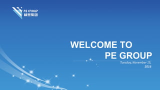 1
WELCOME TO
PE GROUP
 