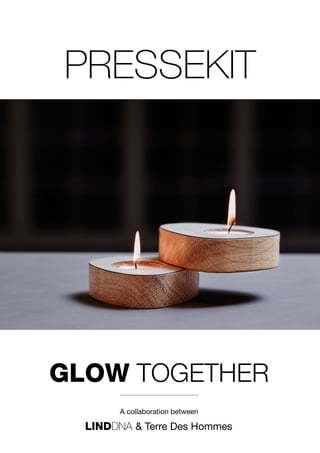 GLOW TOGETHER
A collaboration between
& Terre Des Hommes
PRESSEKIT
 