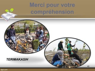 Merci pour votre
compréhension
40
TERIMAKASIH
 