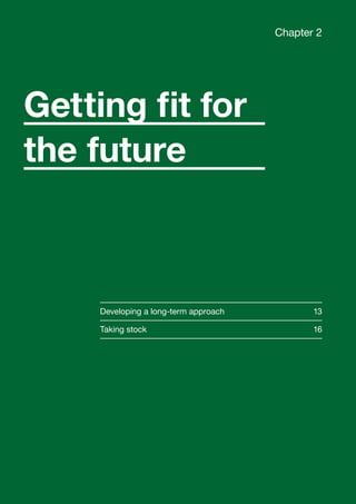 Developing a long-term approach 	 13
Taking stock		 16
Chapter 2
 Contents
Getting fit for
the future
 
