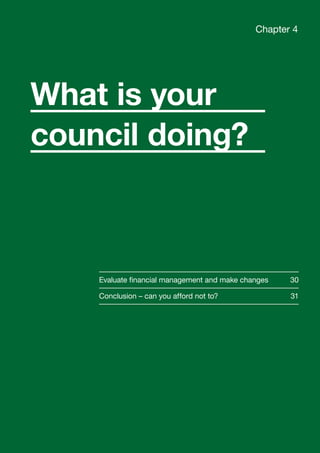 Evaluate financial management and make changes	 30
Conclusion – can you afford not to?	 31
Chapter 4
What is your
council doing?
 Contents
 