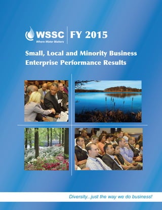Small, Local and Minority Business
Enterprise Performance Results
FY 2015Where Water Matters
Diversity...just the way we do business!
 