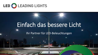 Einfach das bessere Licht
Ihr Partner für LED-Beleuchtungen
 