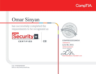 Omar Sinyan
COMP001020184654
June 08, 2015
EXP DATE: 06/08/2018
Code: 1FP5BCBEBHB4S495
Verify at: http://verify.CompTIA.org
 