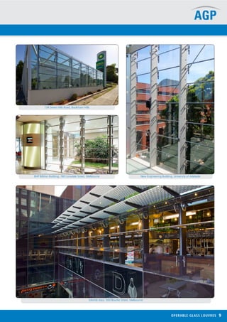 OPERABLE GLASS LOUVRES 9
MoVidi Aqui, 500 Bourke Street, Melbourne
New Engineering Building, University of AdelaideBHP Billiton Building, 180 Lonsdale Street, Melbourne
134 Seven Hills Road, Baulkham Hills
 