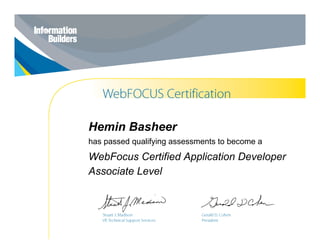 Hemin Basheer
has passed qualifying assessments to become a
WebFocus Certified Application Developer
Associate Level
 