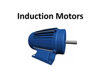 Induction Motors
 