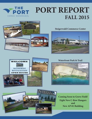 PORT REPORT
FALL 2015
Coming Soon to Grove Field!
Eight New C-Row Hangars
and
New AP-01 Building
Waterfront Park & Trail
Steigerwald Commerce Center
 