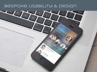 bespoke Usability & Design
 