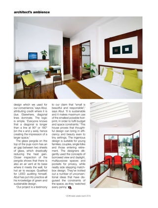 128 • inside outside march 2016
design which we used for
our convenience,’ says Abul,
attributing credit where it is
due. Elsewhere, diagonal
lines dominate. The logic
is simple. ‘Everyone knows
that a diagonal is longer
than a line at 90° or 180°
(on the x and y axis), hence
creating the impression of a
larger space.’
The glass pergola on the
top of the puja room has an
air gap between two sheets
of glass, which drastically
reducing the heat gain.
Closer inspection of the
pergola shows that there is
also an air vent at its base
where it meets the wall, for
hot air to escape. Qualified
for LEED auditing himself,
Abul has put into practice all
his knowledge of green and
sustainable design.
‘Our project is a testimony
to our claim that “small is
beautiful and responsible”,’
says Abul. ‘It is sustainable
and it makes maximum use
of the smallest possible foot-
print, in order to fulfil budget
and space constraints.’ This
house proves that thought-
ful design can bring in effi-
ciency and beauty even to
tiny settings. The ingenious
design is suitable for young
families, couples, single folks
and those entering retire-
ment. The designers dili-
gently used the concepts of
borrowed view and daylight,
multipurpose spaces and
pockets for privacy, while
neatly side stepping match-
box design. They’ve trotted
out a number of unconven-
tional ideas that have dis-
guised the constraints of
the space, as they ‘watched
every penny.’
architect’s ambience
IO
 