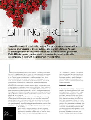 26feature europe
menaluxury.com
SITTING PRETTY
nternationally renowned as the traditional luxury destination, Europe has a solid foundation
from which to grow and evolve its high-end product. And while the region shifts and progresses
according to new travel trends and forecasts, the industry has maintained its leading position
as one of the most popular tourism destinations of 2014. In fact the UNWTO World Tourism
Barometer noted that Europe was the most visited region in the world last year, with strong
results witnessed in Northern Europe and in Southern Mediterranean Europe, where already
firmly established destinations such as Greece, Portugal, Spain and Malta all witnessed
rigorous growth.
Explaining Europe’s ranking as a luxury tourism destination, Martine Ainsworth-Wells, director
of marketing and commerce, European Tourism Association (ETOA) said: “A report published by
Horwath HTL for the International Luxury Travel Market (ILTM) in 2011 confirmed Europe as the
world’s most popular luxury destination; and France and Italy as Europe’s favourite destinations.”
According to Ainsworth-Wells, even the emerging tourism economies in Europe such as Croatia,
Lithuania, Montenegro and Bulgaria are using their discernible luxury product as a key building
block for their tourism industries.
Highly exclusive hotel brands such as Kerzner International’s One&Only Resorts are looking
to the as yet undiscovered side of Europe for their next luxury investments. Montenegro for
example is due to be home to the newest One&Only Resort, with Alan Leibman, CEO, Kerzner
International commenting: “Montenegro is the perfect place for us to create an extraordinary
new One&Only ‘playground’ for the most influential and well-travelled people around the globe. I
know One&Only Montenegro will set a new level of guest experience not only for our brand, but
for the industry.”
Quietly confident in its position as one of the top luxury destinations,
Europe is not immune to the changing demands of high-end travellers.
Working hard to bend with the fluctuating trends that govern the industry,
Europe is evolving with the times and responding to these trends.
“The European market is developing in the context of
subtle shifts in demand. The Horwath report identified
personal relationships, value, simplicity and seamless
service as the hallmarks of the luxury travel offer. In
addition, the luxury traveller is seeking more than
pampering, needing to be entertained and stimulated,”
Ainsworth-Wells added.
Man versus machine
In a day and age when technology is advancing at such
a fast pace that companies need to ensure their fingers
are firmly on the pulse at all times in order to keep up,
doing business online is key to staying in the game.
And while the luxury tourism industry is no different,
the personal, human element is still proving its strong
appeal, as Richard Power, director of communications,
Rocco Forte Hotels explained: “There are many trends
in the industry that revolve around technology to provide
service. At Rocco Forte Hotels we ensure that we do not
forget the person-to-person experience, something that
should not be compromised by gadgets. We are often
told that our hotels have a real sense of warmth in them.
This is created by the hotel teams who are considered to
be part of the extended Rocco Forte Hotels family.”
The luxury hospitality industry may continue to place
I
Steeped in a deep, rich and varied history, Europe is a region blessed with a
veritable smörgasbord of diverse cultures and tourism offerings. As such,
its staying power in the luxury destination hall of fame is almost guaranteed.
Emily Millett explores how the region is transforming from traditional to
contemporary in tune with the plethora of evolving trends
 