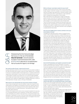 29
How would you define Europe’s unique brand of luxury?
European destinations benefit from the rich diversity of tourism products available in
the region that satisfy every traveller’s tastes and needs. Nowhere else is it possible
to find such an exceptional wealth of travel experiences in a relatively small territory,
supported by a high standard in human resources and top quality tourism services.
In many aspects, European luxury draws from a rich cultural heritage embedded
within multiple well-known brands. Europe has long been regarded as the origin of
mainstream luxury, whether as tangible goods or intangible experiences. In terms of
travel experiences in Europe, luxury is in the eye of the beholder.
What trends are you noticing within the luxury tourism industry in Europe?
Tourism flows are beginning to stray from tradition. Europe must respond to these
shifting patterns and capitalise on the potential of tomorrow’s outbound travel mar-
kets, especially those from emerging economies whose expanding middle classes
are a growing market for European destinations. These growth markets include
China, India, Brazil and Russia.
Similarly, the European tourism sector will see increased competition for luxury buy-
ers, as emerging destinations grow in popularity. This goes hand-in-hand with con-
sumers demanding more authentic travel experiences, craving off-the-beaten-track
destinations. A destination’s success in the luxury travel market will be determined by
the ability to deliver a personalised and seamless service, and appeal to the environ-
mentally concerned and culturally interested traveller.
Q&A
Championing the time-honoured adage
that luxury is in the eye of the beholder,
Eduardo Santander, executive director,
European Travel Commission (ETC), talks
to Emily Millett about the air of sophistication
that surrounds the region’s rich heritage
Which are Europe's main feeder markets for luxury travel?
European travel accounts for the lion’s share of luxury travel within
Europe. However, as the ETC’s mandate is to promote Europe and the
diversity of European travel experiences in long-haul markets, we are
closely monitoring the shifts in travel behaviour in both established
(the US, Canada) and emerging (Brazil, China) markets.
With its diversified tourism offering and its image of prestige and
glamour, Europe is top of both the Chinese and Brazilian travellers’
wish list. They perceive Europe as sophisticated, classy and refined,
where shoppers can find original products and convenient deals.
Travel from Russia has grown massively over the past 20 years, and
Europe has been a key beneficiary. A recent ETC study revealed that
although a niche segment, wealthy Russian travellers seek experienc-
es characterised by luxury, high fashion and haute cuisine, packaged in
a uniquely tailored travel product.
How much do the Middle Eastern markets contribute to the luxury
travel industry in Europe?
The Middle East, especially the UAE, remains an important source
market. In 2014, European destinations recorded 59,000 tourist arriv-
als from the UAE, holding a market share of 23 per cent of the total
outbound travel market. With high disposable incomes, the residents
of the Middle East have fuelled demand for luxury goods, hotels and
international tourism, and Middle Eastern markets are today con-
sidered among the most important target markets for worldwide
destinations keen on attracting the high spending tourist. Among the
key drivers of travel from the Middle East to Europe is the increasing
accessibility, with leading airlines such as Emirates Airline, Etihad Air-
ways and Qatar Airways, that continue to open new routes to destina-
tions in Europe. Also, Europe has an up-market destination image and
is largely favoured by GCC travellers who wish to stay away from the
‘mass’ exodus to Middle Eastern and Asian destinations, particularly in
the summer holiday season. A key motivation to holiday in Europe is
also its ‘status-symbol’ connotation, that appeals to the wealthy nation-
als for whom visiting and holidaying in Europe is ‘in keeping’ with their
social status. Moreover, Europe’s attraction lies in its contrast from the
Middle East in terms of landscape and diversity of the tourism prod-
ucts and experiences that it offers.
How do the ETC destinations work together to promote the region?
Europe is undoubtedly the first tourist destination in the world, a
position that has been kept for decades. In order to maintain this, it is
crucial that organisations continue to strengthen their collaboration
under the umbrella of a common European approach.
When it comes to promoting the region overseas, European destina-
tions seek to jointly create awareness for the regions’ diversity and
raise visibility for the plethora of products available for luxury travel-
lers, while tailoring offerings to particular needs. Thanks to Europe’s
great infrastructure and accessibility, travellers can enjoy a spa day in
Budapest and listen to an evening opera in Vienna in the same day.
A unique brand image is increasingly important in the tourism
industry today. What is the concept behind Europe’s brand image?
Europe is one of the strongest travel brands in the world. To reinforce
this position we are identifying and clearly defining the values of ‘brand
Europe’, in order to translate them into pan-European themes and
products, capitalising on our common ideals, while embracing the dif-
ferences that make Europe so special.
We have conducted a large number of studies on the image of Europe
as a tourist destination. The brand is associated with a high-touch,
high-class, authentic and diverse offer. Based on
these findings, our marketing activities are coor-
dinated to strengthen Europe’s positioning with
reference to the values that are most appealing
for travellers from each market.
profile
menaluxury.com
 