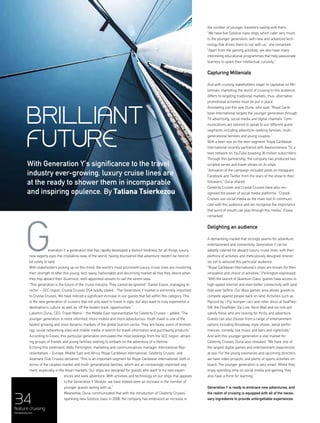 34
BRILLIANT
FUTURE
With Generation Y’s significance to the travel
industry ever-growing, luxury cruise lines are
at the ready to shower them in incomparable
and inspiring opulence. By Tatiana Tsierkezou
eneration Y, a generation that has rapidly developed a distinct fondness for all things luxury,
now eagerly eyes the crystalline seas of the world, having discovered that adventure needn't be restrict-
ed solely to land.
With stakeholders picking up on this trend, the world’s most prominent luxury cruise lines are mustering
their strength to offer this young, tech savvy, fashionable and discerning market all that they desire when
they hop aboard their illustrious, well-appointed vessels to sail the seven seas.
“This generation is the future of the cruise industry. They cannot be ignored,” Daniel Essex, managing di-
rector – GCC region, Crystal Cruises GSA boldly stated. “The Generation Y market is extremely important
to Crystal Cruises. We have noticed a significant increase in our guests that fall within this category. This
is the new generation of cruisers that not only want to travel in style, but also want to truly experience a
destination’s culture as well as ‘off the beaten track’ opportunities.”
Lakshmi Durai, CEO, Travel Matrix – the Middle East representative for Celebrity Cruises – added: “The
younger generation is more informed, more mobile and more adventurous. Youth travel is one of the
fastest growing and most dynamic markets of the global tourism sector. They are heavy users of technol-
ogy, social networking sites and mobile media in search for travel information and purchasing products.”
According to Essex, this particular generation stimulates the most bookings from the GCC region, attract-
ing groups of friends and young families wishing to embark on the adventure of a lifetime.
Echoing this sentiment, Abby Penlington, marketing and communications manager, International Rep-
resentatives – Europe, Middle East and Africa, Royal Caribbean International, Celebrity Cruises and
Azamara Club Cruises declared: “This is an important segment for Royal Caribbean International, both in
terms of the couples market and multi-generational families, which are an increasingly important seg-
ment, especially in the Asian markets. Our ships are designed for guests who want to try new experi-
ences and seek adventure. With activities and technology on our ships that appeals
to the Generation Y lifestyle, we have indeed seen an increase in the number of
younger guests sailing with us.”
Meanwhile, Durai communicated that with the introduction of Celebrity Cruises’
sparkling new Solstice class in 2008, the company has embraced an increase in
G
feature cruising
menaluxury.com
the number of younger travellers sailing with them.
“We have five Solstice class ships which cater very much
to the younger generation, with new and advanced tech-
nology that drives them to sail with us,” she remarked.
“Apart from the gaming activities, we also have many
interesting educational programmes that help passionate
learners to spark their intellectual curiosity.”
Capturing Millenials
And with cruising stakeholders eager to capitalise on Mil-
lennials, marketing the world of cruising to this audience
differs to targeting traditional markets, thus, alternative
promotional activities must be put in place.
Annotating just this was Durai, who said: “Royal Carib-
bean International targets the younger generation through
TV advertising, social media and digital channels. Com-
munications are tailored to speak to our different guest
segments including adventure-seeking families, multi-
generational families and young couples.”
With a keen eye on the teen segment, Royal Caribbean
International recently partnered with Awesomeness TV, a
teen network on YouTube boasting 36 million subscribers.
Through this partnership, the company has produced two
scripted series and travel shows on its ships.
“Activation of the campaign included posts on Instagram,
Facebook and Twitter from the stars of the show to their
followers,” Durai shared.
Celebrity Cruises and Crystal Cruises have also rec-
ognised the power of social media platforms. “Crystal
Cruises use social media as the main tool to communi-
cate with this audience and we recognise the importance
that word of mouth can play through this media,” Essex
remarked.
Delighting an audience
A demanding market that strongly yearns for adventure,
entertainment and connectivity, Generation Y can be
adeptly catered for aboard luxury cruise lines, with their
plethora of activities and meticulously designed itinerar-
ies set to astound this particular audience.
“Royal Caribbean International’s ships are known for their
innovation and choice of activities,” Penlington expressed.
“With the launch of Quantum Class, guests have access to
high-speed Internet and even better connectivity with land
than ever before. Our Xbox games area allows guests to
compete against people back on land. Activities such as
Ripcord by i-Fly, bumper cars and roller disco at SeaPlex-
SM, the FlowRider, Zip Line, Rock Wall and ice rink will
satisfy those who are looking for thrills and adventure.
Guests can also choose from a range of entertainment
options including Broadway-style shows, aerial perfor-
mances, comedy, live music and bars and nightclubs.”
And with this younger generation a vital market for
Celebrity Cruises, Durai also revealed: “We have one of
the largest digital games and entertainment experiences
at sea. For the young visionaries and upcoming directors,
we have video projects; and plenty of sports activities on-
board. The younger generation is very smart. Whilst they
enjoy spending time on social media and gaming, they
also have a thirst for learning.”
Generation Y is ready to embrace new adventures, and
the realm of cruising is equipped with all of the neces-
sary ingredients to provide unforgettable experiences.
 